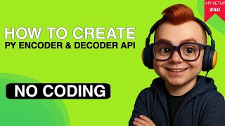 🧑💻 Create Python Encoder & Decoder Api In Minutes - No Coding Required!!