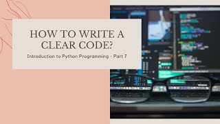How to write a clear code? || Proper commenting || Introduction to Python Programming - Part 7
