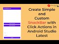 Create Simple and Custom SnackBar with Click Actions in Android Studio Latest
