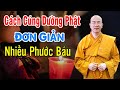 Cách Cúng Dường Phật Đơn Giản Mà Có Nhiều Công Đức Phước Báu (Rất Hay) - Thầy Thích Trúc Thái Minh