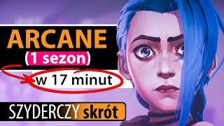 ARCANE (1 sezon) w 17 minut | Szyderczy Skrót