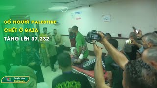 Số người Palestine chết ở Gaza tăng lên 37.232| Thái Nguyên TV