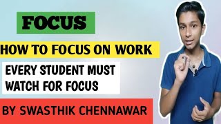 How to stay focused ? How to improve concentration ll how to focus on our work ? swasthik chennawar