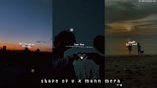 Shape of you x Mann Mera 💕💭Mashup Song edit  |Aesthetic, Lyrics whatsapp status (couples edit)