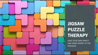 Jigsaw Puzzle Therapy 🅿️  How to Keep Your Sanity and Save Money