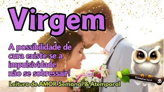 ♍ VIRGEM 💘 A POSSIBILIDADE DE CURA EXISTE SE A IMPULSIVIDADE NÃO SE SOBRESSAIR! 😮😈🙅