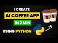 I Create AI COFFE App in 2 min Using Python & Python Projects 