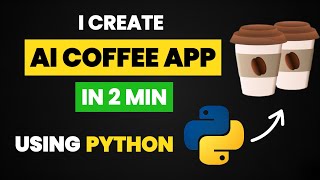 I Create AI COFFE App in 2 min Using Python & Python Projects