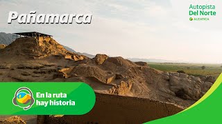 En la ruta hay historia: Pañamarca | Autopista del Norte