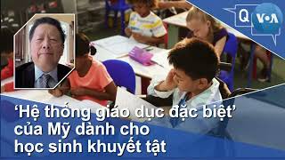 ‘Hệ thống giáo dục đặc biệt’ của Mỹ dành cho học sinh khuyết tật | VOA