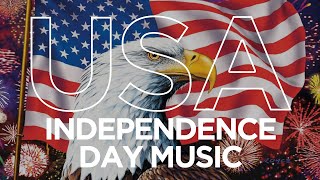 INDEPENDENCE DAY MUSIC | AMERICAN PATRIOTIC SONGS AND MARCHES
