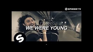 DVBBS - We Were Young (Official Music Video) [OUT NOW]