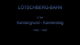 BLS Lötschbergbahn, Album 1990,  2   Frutigen - Kandersteg