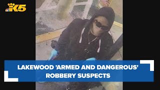 Lakewood police searching for 'armed and dangerous' armed robbery suspects