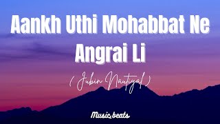 Aankh Uthi Mohabbat Ne Angrai Li - (Lyrics) Jubin Nautiyal #JubinNautiyal #AankhUthiMohabbate
