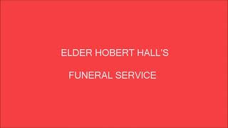 ELDER HOBERT HALL'S FUNERAL SERVICE