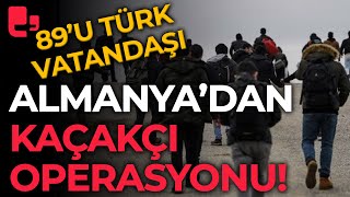 Almanya'dan göçmen kaçakçılarına operasyon! 89'u Türk vatandaşı çıktı…