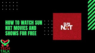 HOW TO WATCH SUN NXT MOVIES AND SHOWS FOR FREE 100%-NEW METHOD 2021