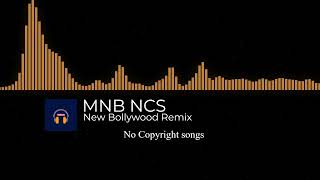 Ncs Hindi Bollywood Songs || MNB NCS ||