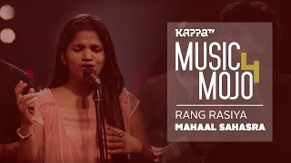 Rang Rasiya - Mohan Sithara's Mahaal Sahasraa - Music Mojo Season 4 - KappaTV