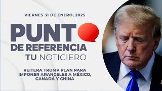 Punto de Referencia: Reitera Trump plan para imponer aranceles a México, Canadá y China