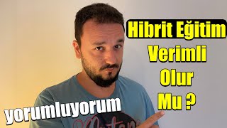 Hibrit Eğitim Verimli Olur Mu? Senaryoları Yorumluyorum