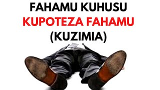 FAHAMU KUHUSU KUPOTEZA FAHAMU | KUZIMIA