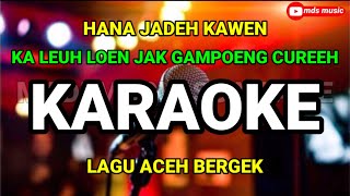 kawen han jadeh - karaoke lagu aceh bergek kaleuh loen jak gampoeng sureh lagu aceh terbaru 2023