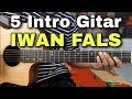 5 INTRO GITAR IWAN FALS YANG SERING KALIAN DENGAR