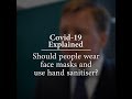 Covid-19 Explained: Should people wear face masks and use hand sanitiser?