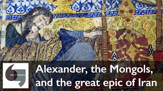 Alexander, the Mongols, and the great epic of Iran