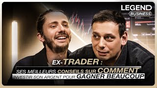 EX-TRADER : SES MEILLEURS CONSEILS SUR COMMENT INVESTIR SON ARGENT POUR GAGNER BEAUCOUP