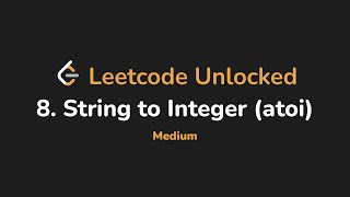 8. String to Integer (atoi) | Leetcode Unlocked - Python