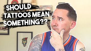 Do Tattoos Need Meaning?