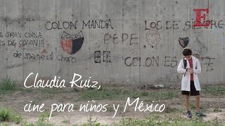 Claudia Ruiz, el cine para niños y México