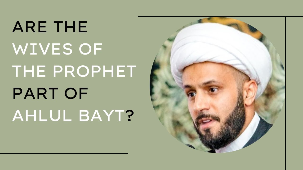 Are The Wives Of The Prophet Part Of Ahlul Bayt? | Sheikh Azhar Nasser ...