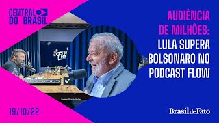 Audiência de milhões: Lula supera Bolsonaro no podcast Flow | Central do Brasil AO VIVO