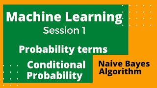 Machine Learning Tutorial 1 - Probability terms, Conditional Probability & Bayes' Theorem Derivation