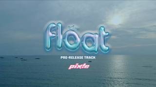 pix!e - FLOAT Pre-Release Track | Teaser