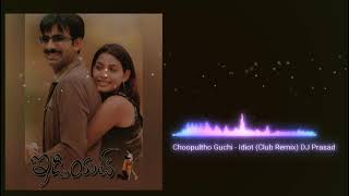 Choopultho Guchi - Club Remix | Idiot Movie | Ravi Teja | Rakshita | Puri Jagannath | Chakri
