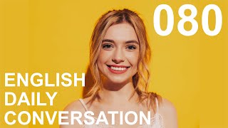 Daily English Conversation Listening Practice - 080