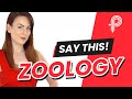 How to Pronounce Zoology? (The Right Way)