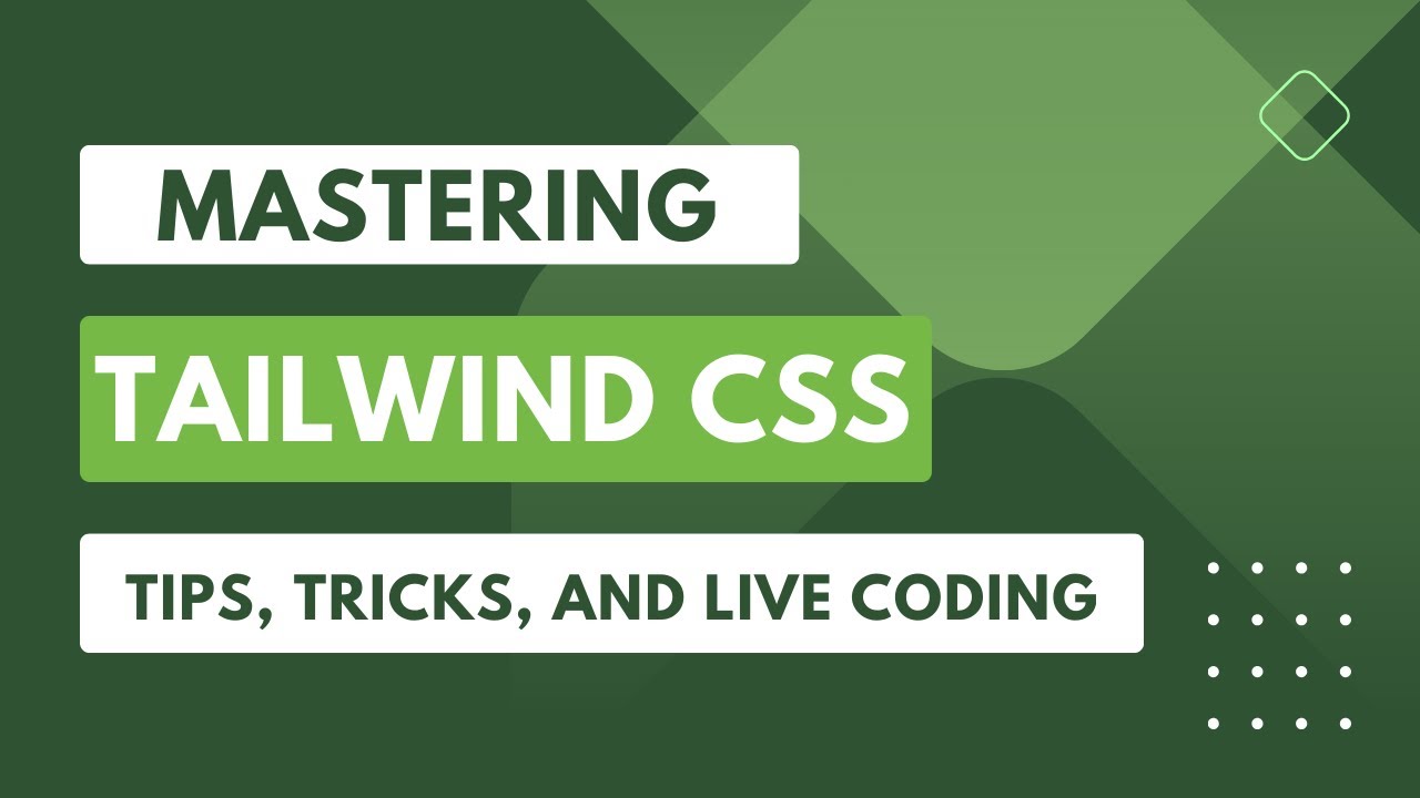 Mastering Tailwind CSS: Tips, Tricks, And Live Coding - YouTube