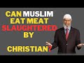 can muslim eat meat slaughtered by christian is meat slaughtered by christian halal