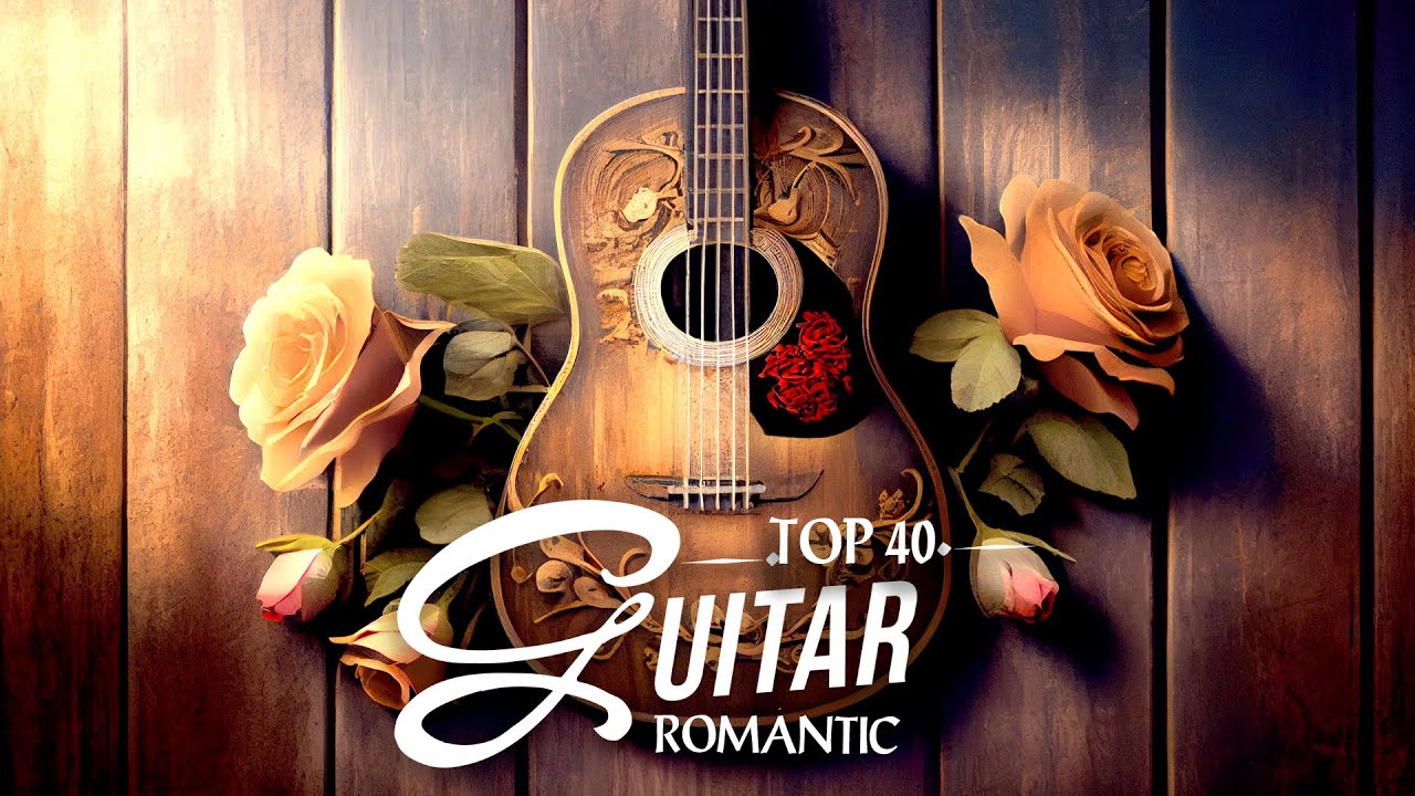 Legendary Guitar Music 🎸 Top 40 Romantic Guitar Music The Best Love ...