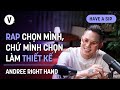 Rap chọn mình, chứ mình chọn… làm thiết kế - Andree Right Hand | #HaveASip Dark Hours