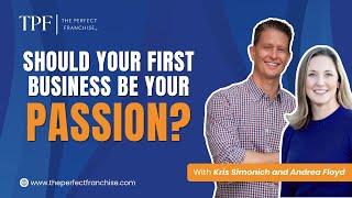 Should Your First Business Be Your Passion? (Franchise Reality Check)