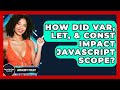 How Did Var, Let, & Const Impact JavaScript Scope? - JavaScript Toolkit