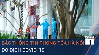 Nhật ký chống dịch Covid-19 sáng 7/5: Bác thông tin phong tỏa Hà Nội do dịch Covid-19 | VTC1