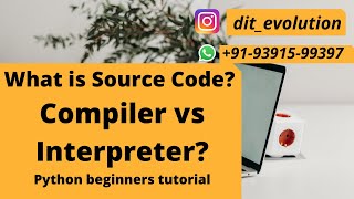 #2 What is Source Code and Compiler vs Interpreter | python beginners tutorial 2022